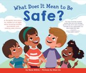 What Does It Mean to Be Safe?: A thoughtful discussion for readers of all ages about drawing healthy boundaries and making safe choices