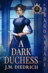 A Dark Duchess: Victorian Historical Romance (The Dark Dukes Book 3)