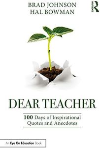 Dear Teacher: 100 Days of Inspirational Quotes and Anecdotes