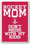 Hockey MOM Aluminum Sign Parent Kids Sports Hockey Warning | Indoor/Outdoor | 14" Tall
