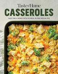 Taste of Home Casseroles: Over 150 Easy Meal in One Recipes Bonus Chapter Includes 8x8 Casseroles (Taste of Home Quick & Easy)