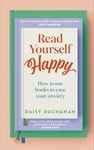 Read Yourself Happy: How to Use Books to Ease Your Anxiety