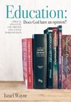 Education: Does God Have an Opinion?: A Biblical Apologetic for Christian Education & Homeschooling