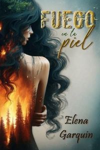 FUEGO EN LA PIEL. UN ROMANCE CONTEMPORÁNEO DE ENEMIES TO LOVERS Y DEPORTISTAS