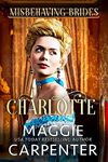 CHARLOTTE: A Steamy Historical Victorian Romance (Misbehaving Brides Book 1)