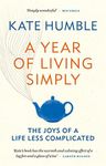 A Year of Living Simply: The joys of a life less complicated (Kate Humble)