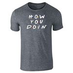 How You Doin Friends Quote 90s Pop Retro Graphic Tee T-Shirt for Men Women Tops, Sstee | Dark Heather Gray, Large