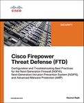 Cisco Firepower Threat Defense (FTD): Configuration and Troubleshooting Best Practices for the Next-Generation Firewall (NGFW), Next-Generation Intrusion ... (AMP) (Networking Technology: Security)