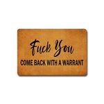 Come Back with A Warrant Doormat Funny Doormat Home and Office Decorative Indoor/Outdoor/Kitchen Mat Non-Slip Rubber 23.6 Inch x 15.7 Inch