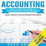 Accounting: The Ultimate Guide to Accounting for Beginners: Learn the Basic Accounting Principles