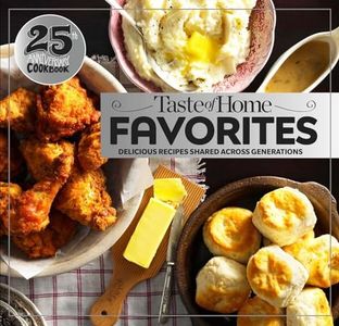 Taste of Home Favorites--25th Anniversary Edition: Delicious Recipes Shared Across Generations