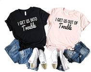 I Get Us Into Trouble Shirt - I Get