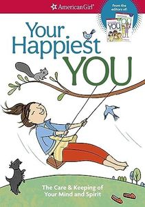 Your Happiest You: The Care & Keeping of Your Mind and Spirit (American Girl® Wellbeing)