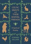 Celtic Saints and Their Animal Friends: A Spiritual Kinship