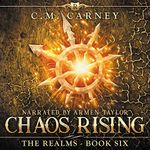 Chaos Rising: The Realms Book Six: An Epic LitRPG Series