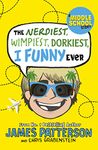 The Nerdiest, Wimpiest, Dorkiest I Funny Ever (Book 6): (I Funny 6) [Paperback] James Patterson