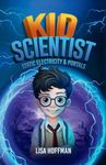 Kid Scientist: Static Electricity & Portals: Science Class Never Looked Like this Before: 1