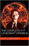 The Complete H. P. Lovecraft Omnibus (LEXIDO CLASSIC AUTHORS Book 1)