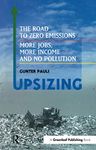 UpSizing: The Road to Zero Emissions: More Jobs, More Income and No Pollution