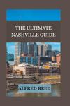 The Ultimate Nashville Guide: Discover the Soul of Music City with Local Highlights and Must-See Spots