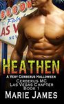 Heathen: A Very Cerberus Halloween (Cerberus MC Las Vegas Chapter Book 1)