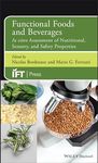 FUNCTIONAL FOODS AND BEVERAGES: IN VITRO ASSESSMENT OF NUTRITIONAL, SENSORY, AND SAFETY PROPERTIES (Institute of Food Technologists Series)