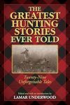 The Greatest Hunting Stories Ever T