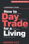 How to Day Trade for a Living: A Beginner’s Guide to Trading Tools and Tactics, Money Management, Discipline and Trading Psychology (Stock Market Trading and Investing)