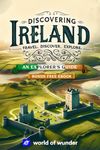 Discovering Ireland: An Explorer's Guide: Travel. Discover. Explore. (World of Wunder "Discovering Europe" Travel Series)