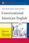 McGraw-Hill's Conversational American English: The Illustrated Guide to Everyday Expressions of American English