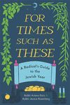 For Times Such as These: A Radical's Guide to the Jewish Year