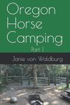 Oregon Horse Camping: Part 1