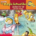 Blows Its Top - A Book About Volcanoes (The Magic School Bus)