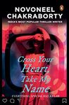 Cross Your Heart, Take My Name by Novoneel Chakraborty: Take a plunge into Romantic Suspense, a Must Read Thriller & Mystery Book for Young Adults, Penguin, Fiction [Paperback] Chakraborty, Novoneel