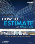 How to Estimate with RSMeans Data: Basic Skills for Building Construction