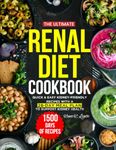 The Ultimate Renal Diet Cookbook: Affordable, Quick & Easy Kidney-Friendly Recipes with a 28-Day Meal Plan to Support Kidney Health