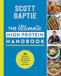 The Ultimate High Protein Handbook: The original bestselling cookbook for healthy, easy, family-friendly high-protein meals