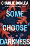 Some Choose Darkness (A Rory Moore/Lane Phillips Novel Book 1)