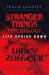 Stranger Things Psychology: Life Upside Down (Popular Culture Psychology)