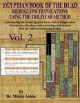 EGYPTIAN BOOK OF THE DEAD HIEROGLYPH TRANSLATIONS USING THE TRILINEAR METHOD Volume 2: : Understanding the Mystic Path to Enlightenment Through Direct ... Language With Trilinear Deciphering Method