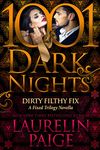 Dirty Filthy Fix: A Fixed Trilogy Novella (1001 Dark Nights)