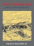 Fort Anderson: The Battle For Wilmi
