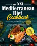 The XXL Mediterranean Diet Cookbook: A Recipe Book with Affordable, Delicious & Super-Amazing Dishes for Everyday Enjoyment I incl. Breakfast, Dinner, Desserts & More I Meal Plan for Beginners