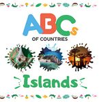 ABCs of Countries: Islands: An ABC alphabet picture book for kids