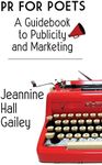 PR For Poets: A Guidebook To Publicity And Marketing