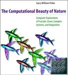 The Computational Beauty of Nature: Computer Explorations of Fractals, Chaos, Complex Systems, and Adaptation (A Bradford Book)