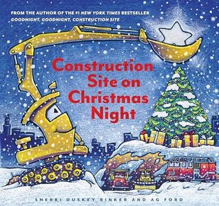 Construction Site on Christmas Night: (Christmas Book for Kids, Children's Book, Holiday Picture Book) (Goodnight, Goodnight, Construc)