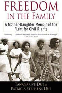 By Tananarive Due Freedom in the Family: A Mother-Daughter Memoir of the Fight for Civil Rights (Reprint)