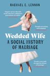 Wedded Wife: A Social History of Marriage