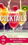 ALCOHOL-FREE COCKTAILS BOOK: Recipes Mocktails Smoothies and Milkshakes: 3